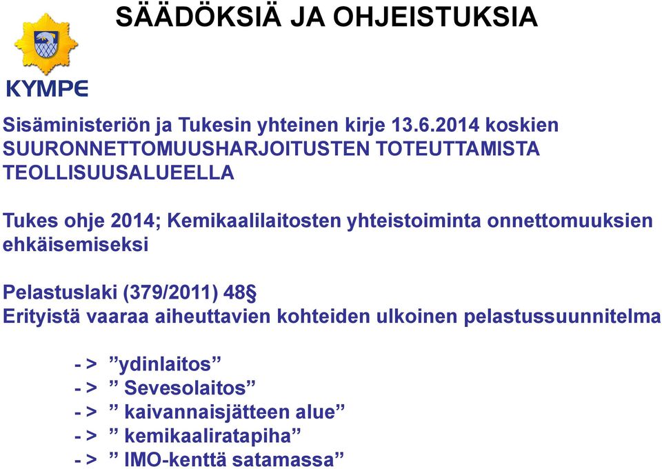 Kemikaalilaitosten yhteistoiminta onnettomuuksien ehkäisemiseksi Pelastuslaki (379/2011) 48 Erityistä