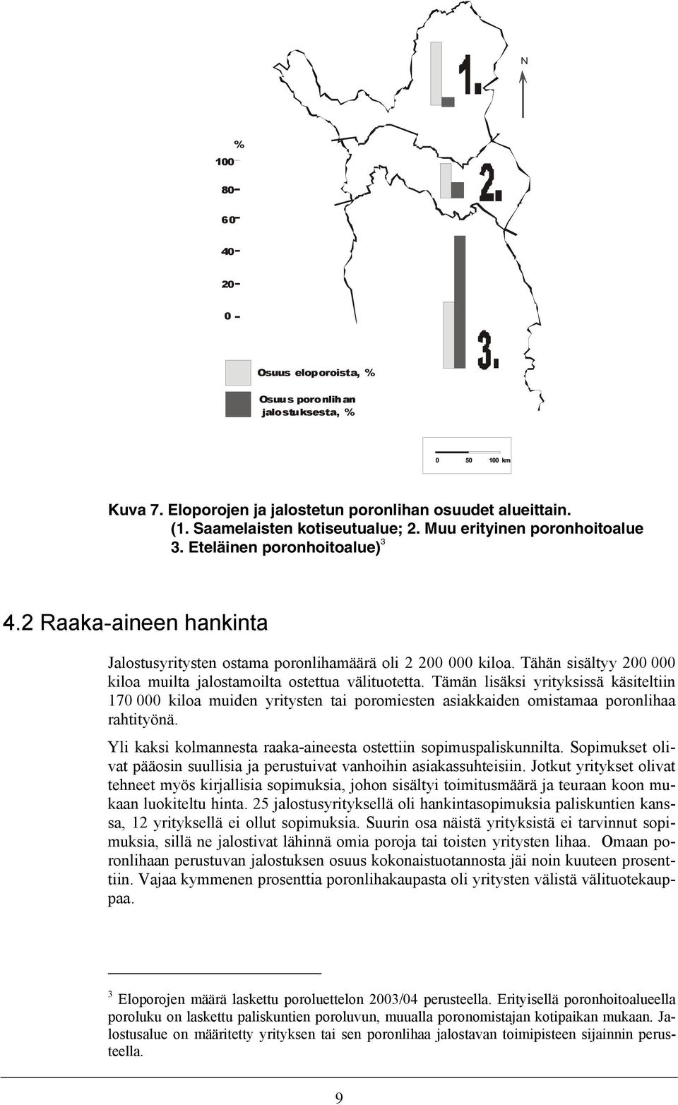 Tähän sisältyy 200 000 kiloa muilta jalostamoilta ostettua välituotetta.