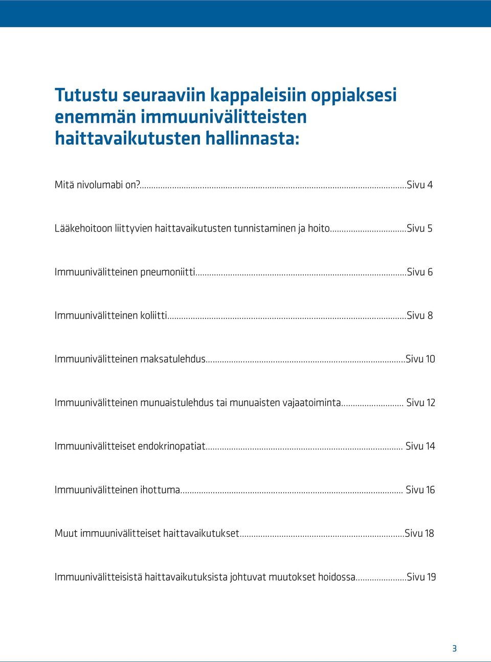 ..sivu 8 Immuunivälitteinen maksatulehdus...sivu 10 Immuunivälitteinen munuaistulehdus tai munuaisten vajaatoiminta.