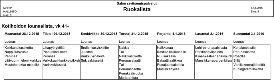 Lohi-perunapaistosta Karjalanpaistia Nuppukasviksia Pippurikastiketta Juustoa Tai Kastike kalkkunalle Porkkanaviipaleita Perunasosetta Perunaa Perunaa Kurkkuviipaleita Nakkikastiketta