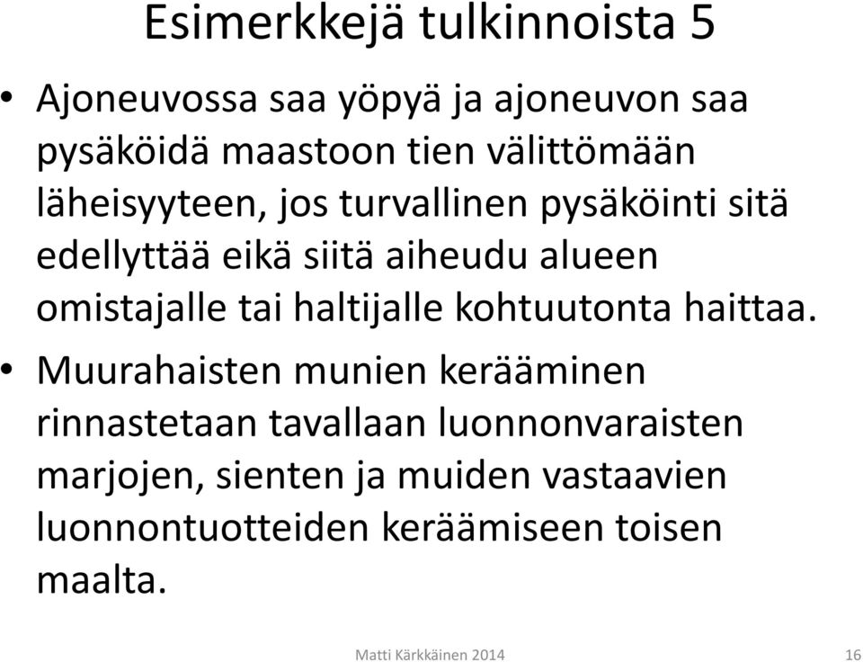 haltijalle kohtuutonta haittaa.