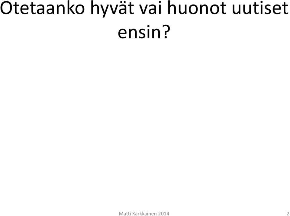 uutiset ensin?