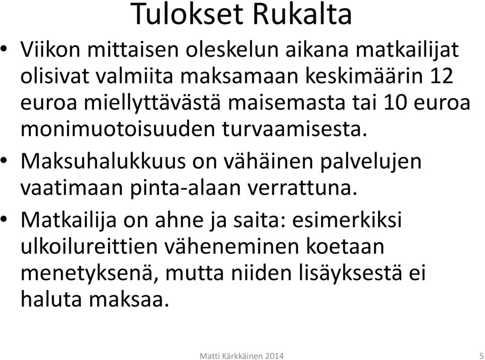 Maksuhalukkuus on vähäinen palvelujen vaatimaan pinta-alaan verrattuna.