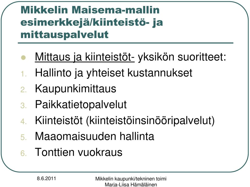 Kaupunkimittaus 3. Paikkatietopalvelut 4.