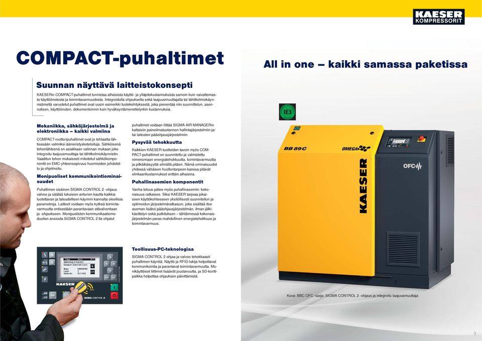 Integroidulla ohjauksella sekä taajuusmuuttajalla tai tähtikolmiokäynnistimellä varustetut puhaltimet ovat uusin esimerkki tuotekehityksestä, joka pienentää niin suunnittelun, asennuksen,