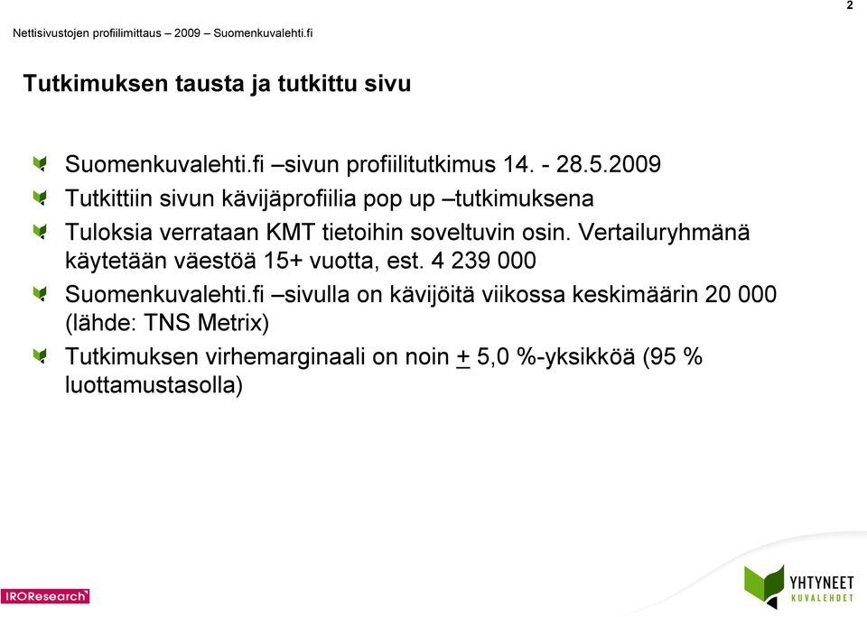 osin. Vertailuryhmänä käytetään väestöä 15+ vuotta, est. 4 239 000 Suomenkuvalehti.