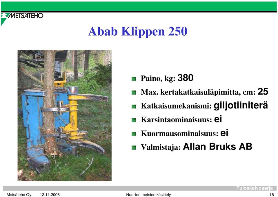 giljotiiniterä Karsintaominaisuus: ei