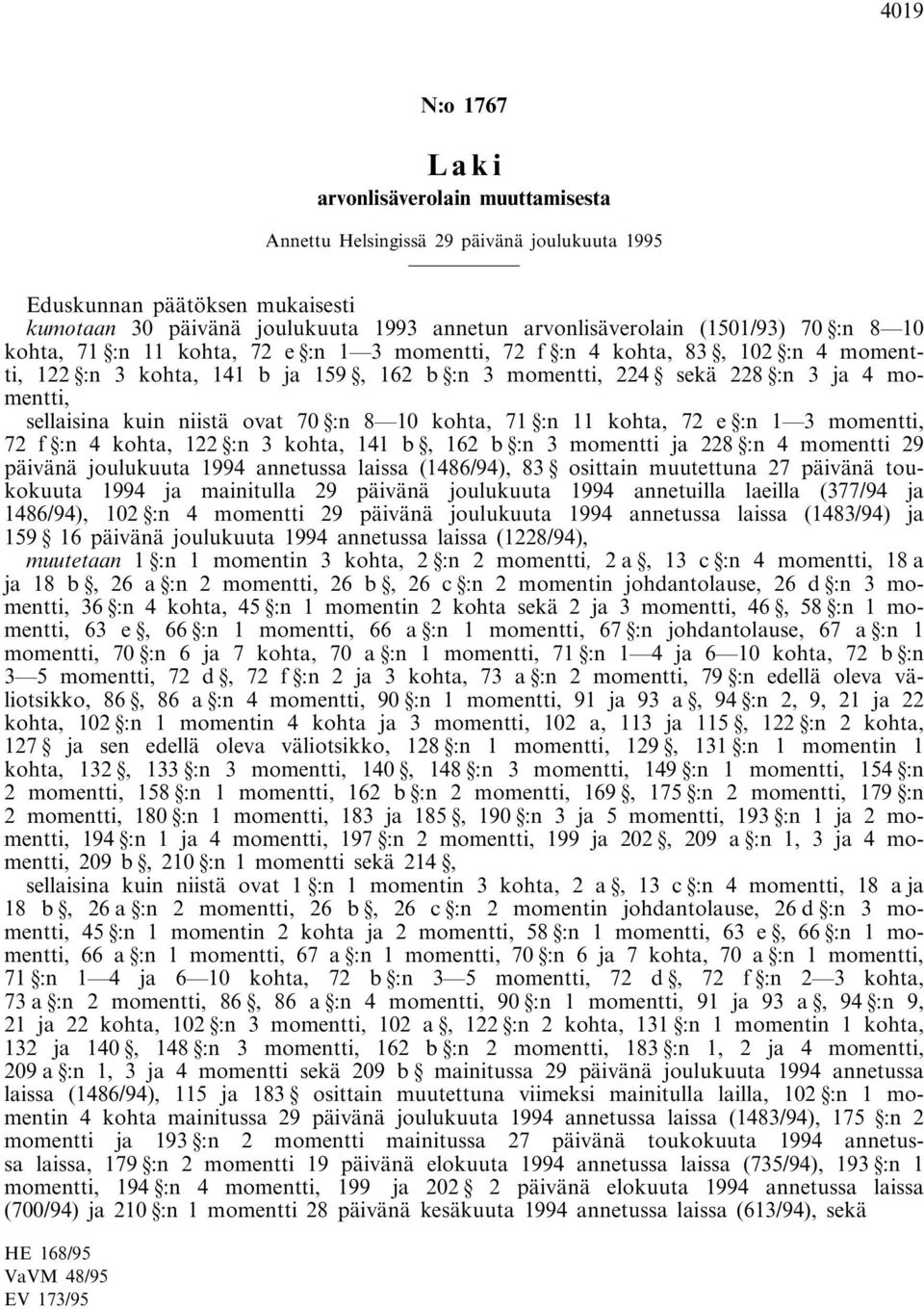 sellaisina kuin niistä ovat 70 :n 8 10 kohta, 71 :n 11 kohta, 72 e :n 1 3 momentti, 72 f :n 4 kohta, 122 :n 3 kohta, 141 b, 162 b :n 3 momentti ja 228 :n 4 momentti 29 päivänä joulukuuta 1994