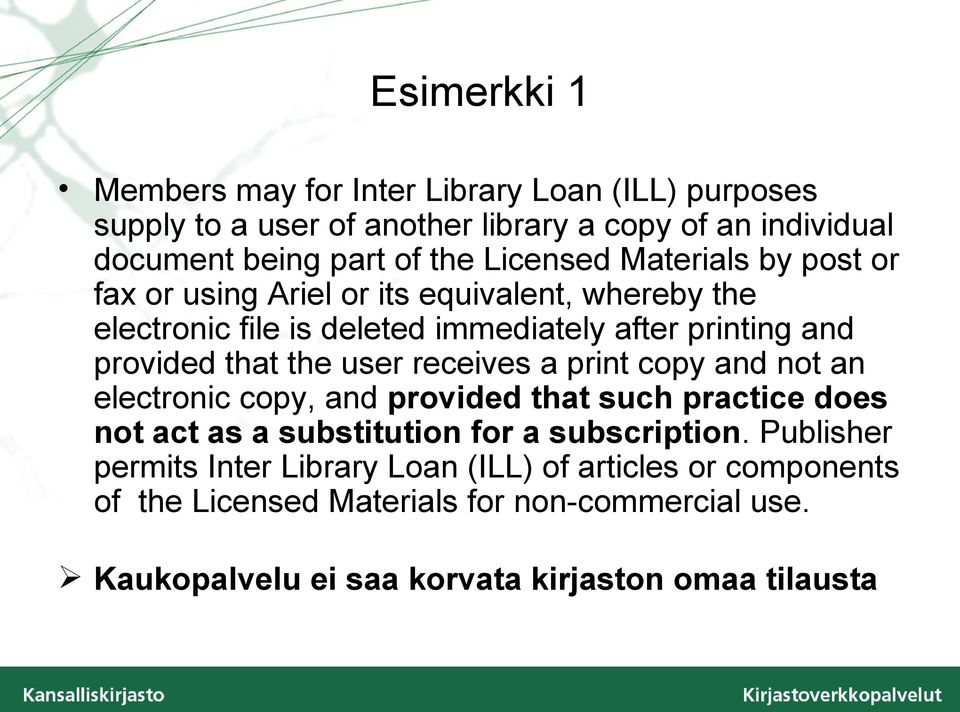 the user receives a print copy and not an electronic copy, and provided that such practice does not act as a substitution for a subscription.