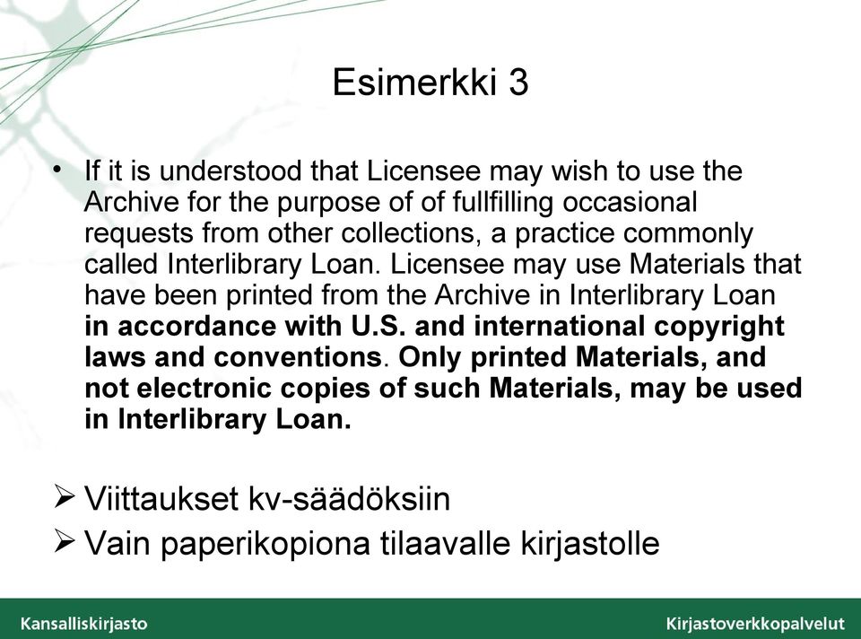 Licensee may use Materials that have been printed from the Archive in Interlibrary Loan in accordance with U.S.