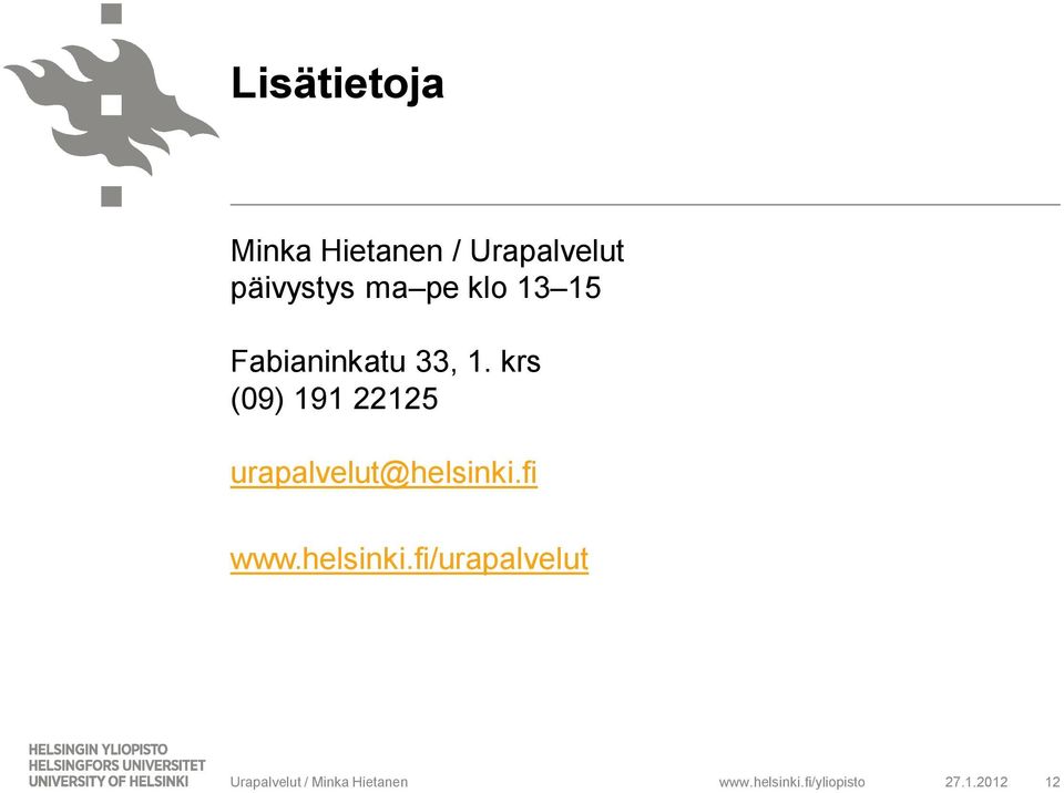 1. krs (09) 191 22125 urapalvelut@helsinki.