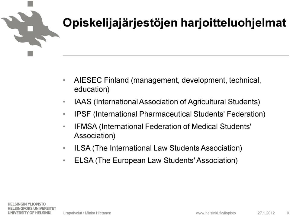 Pharmaceutical Students' Federation) IFMSA (International Federation of Medical Students'