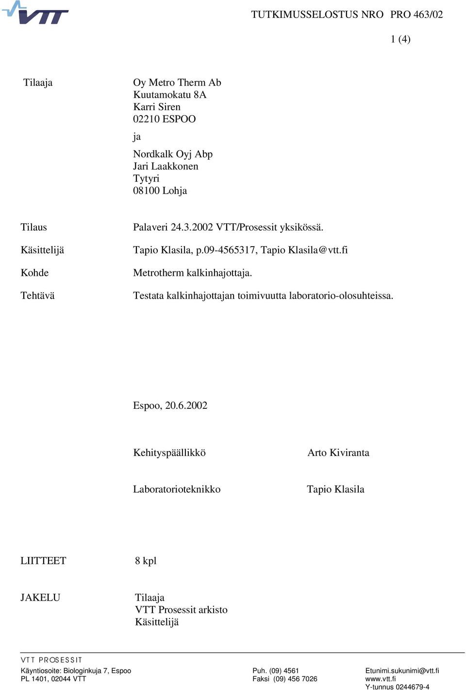 Testata kalkinhajottajan toimivuutta laboratorio-olosuhteissa. Espoo, 20.6.