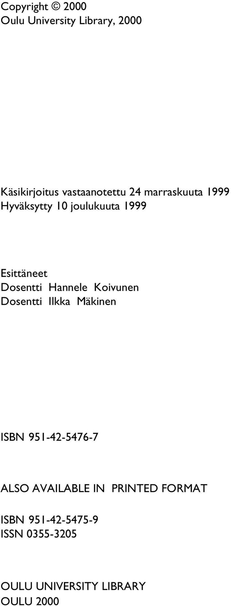 Koivunen Dosentti Ilkka Mäkinen ISBN 951-42-5476-7 ALSO AVAILABLE IN