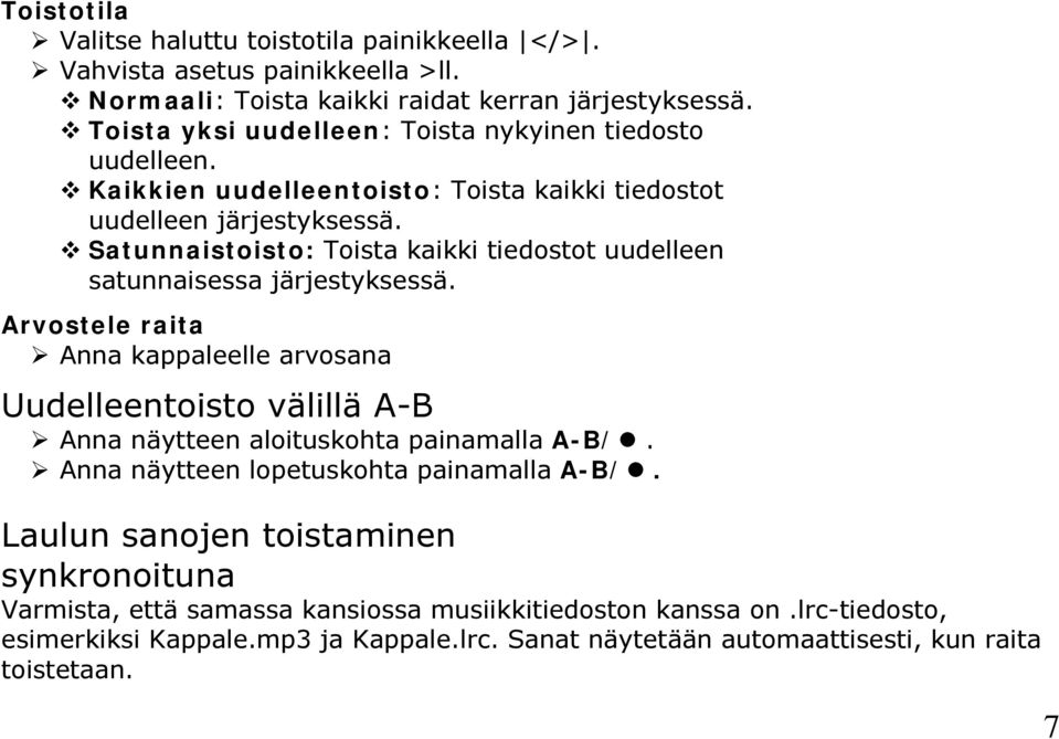 Satunnaistoisto: Toista kaikki tiedostot uudelleen satunnaisessa järjestyksessä.