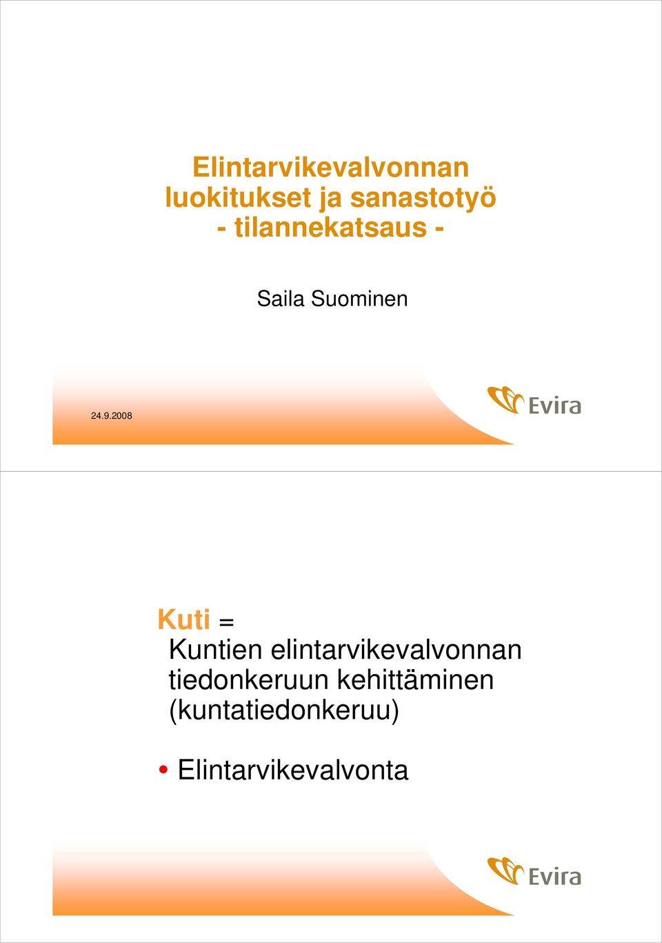 2008 Kuti = Kuntien elintarvikevalvonnan