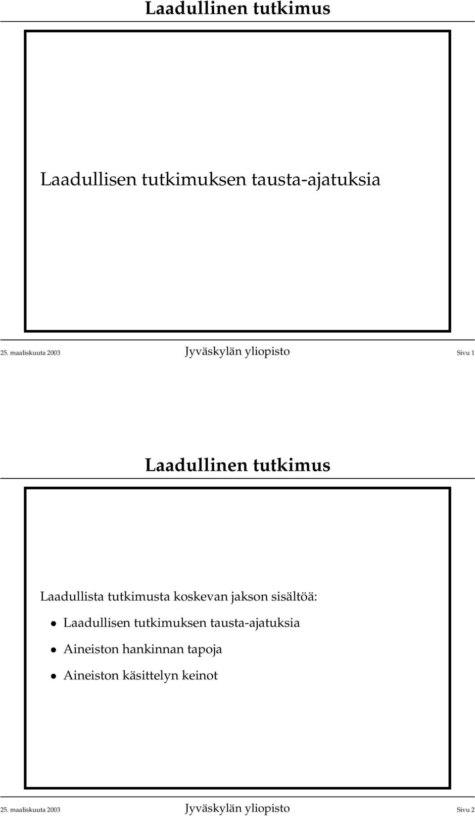 koskevan jakson sisältöä: Laadullisen tutkimuksen tausta-ajatuksia