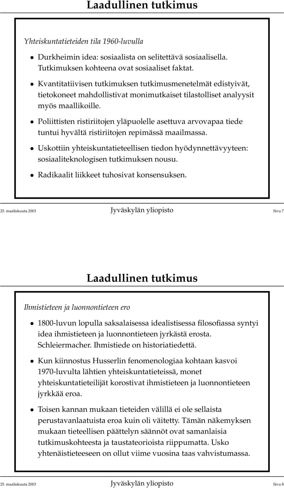 Poliittisten ristiriitojen yläpuolelle asettuva arvovapaa tiede tuntui hyvältä ristiriitojen repimässä maailmassa.