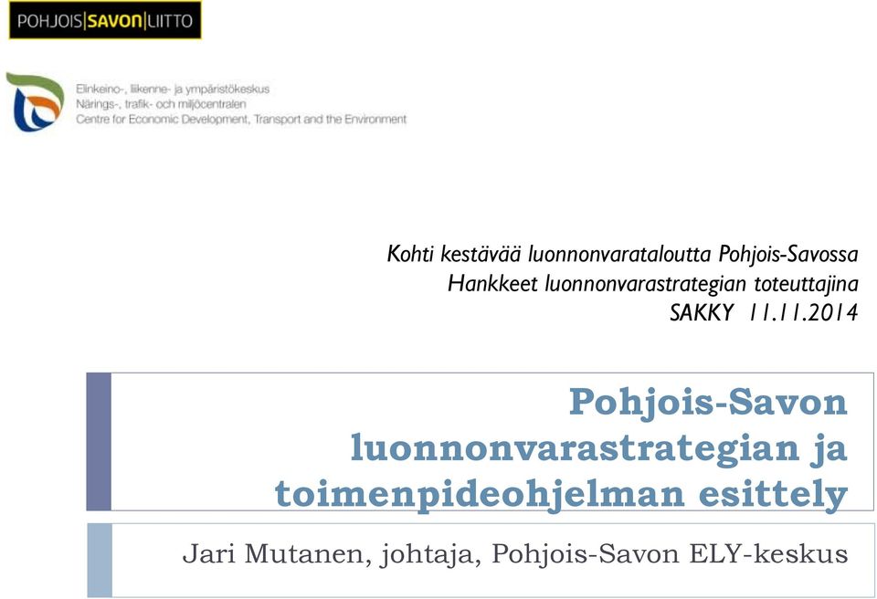 11.2014 Pohjois-Savon luonnonvarastrategian ja