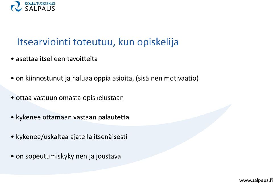 vastuun omasta opiskelustaan kykenee ottamaan vastaan palautetta