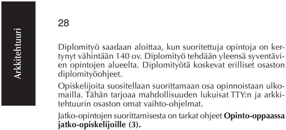 Opiskelijoita suositellaan suorittamaan osa opinnoistaan ulkomailla.