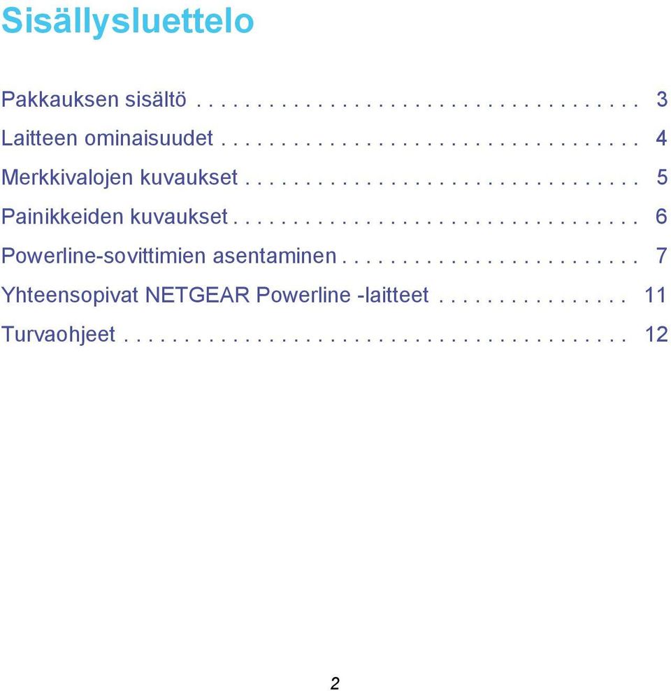 ................................. 6 Powerline-sovittimien asentaminen.