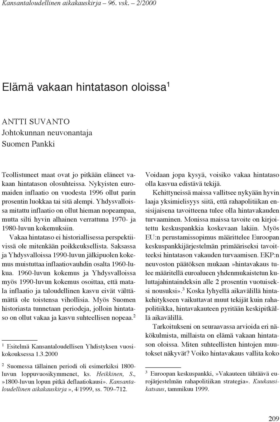 Nykyisten euromaiden inflaatio on vuodesta 1996 ollut parin prosentin luokkaa tai sitä alempi.