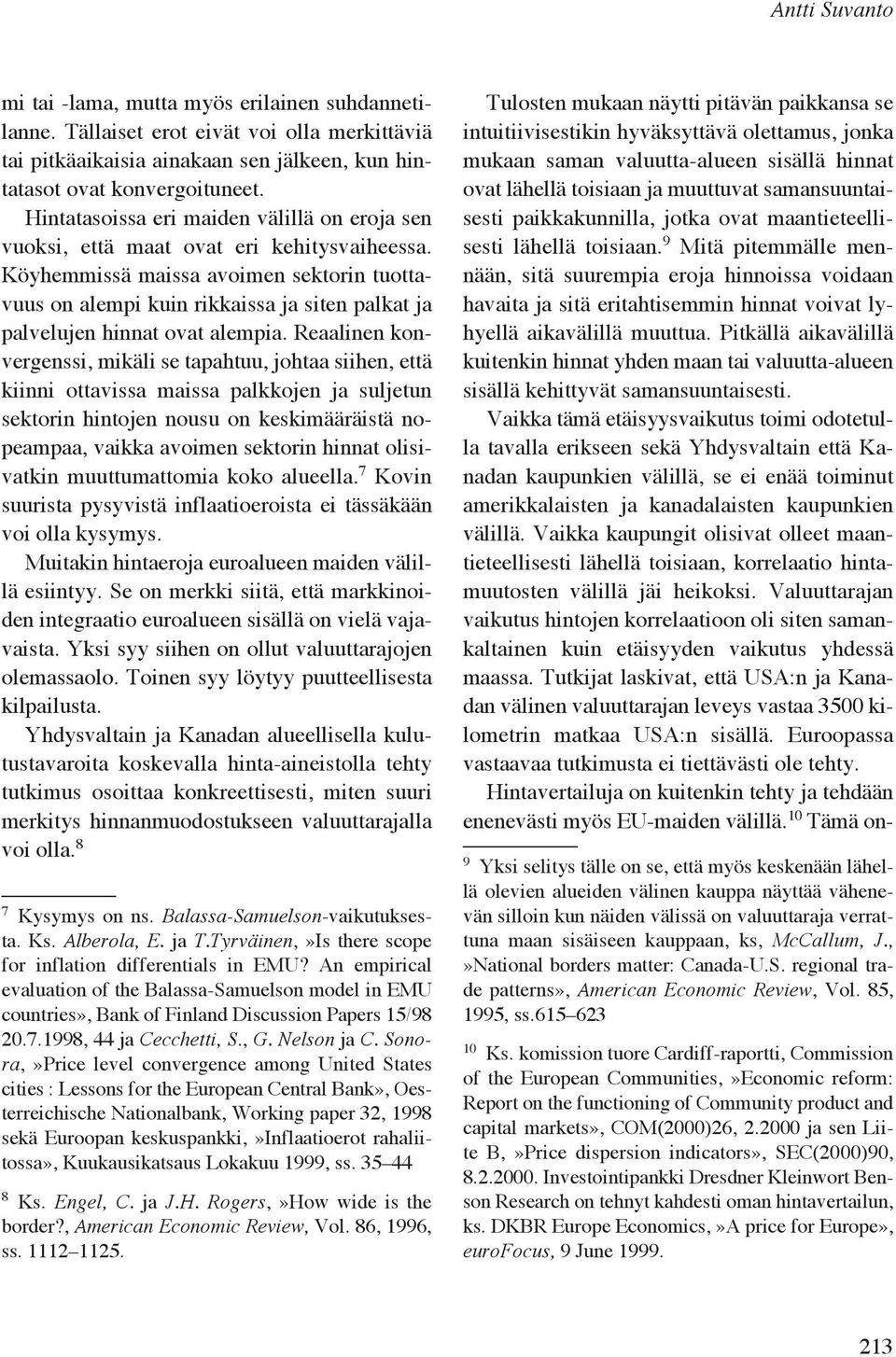 Köyhemmissä maissa avoimen sektorin tuottavuus on alempi kuin rikkaissa ja siten palkat ja palvelujen hinnat ovat alempia.