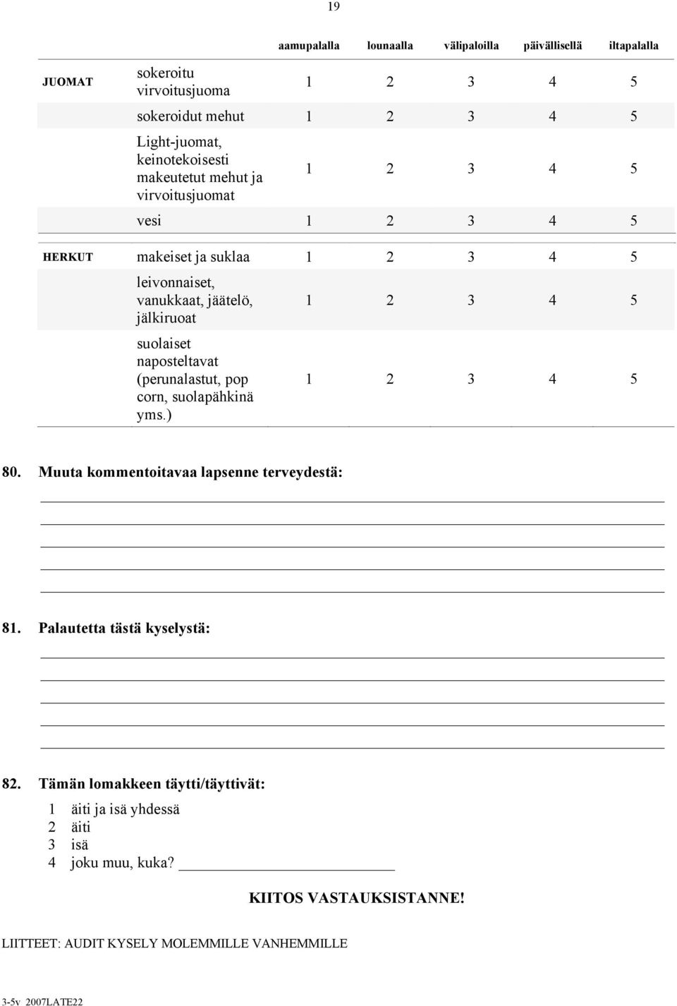 naposteltavat (perunalastut, pop corn, suolapähkinä yms.) 80. 81. 82.
