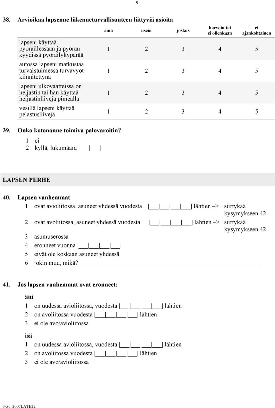 2 kyllä, lukumäärä aina usein joskus harvoin tai ei ollenkaan ei ajankohtainen LAPSEN PERHE 40.