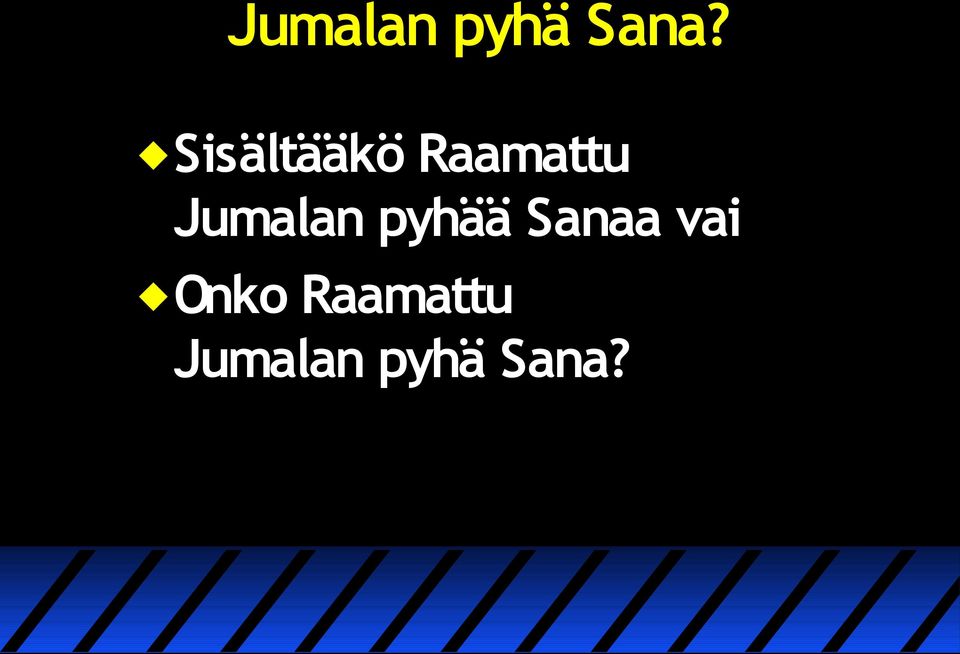 Jumalan pyhää Sanaa vai
