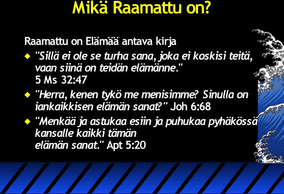 teitä, vaan siinä on teidän elämänne.