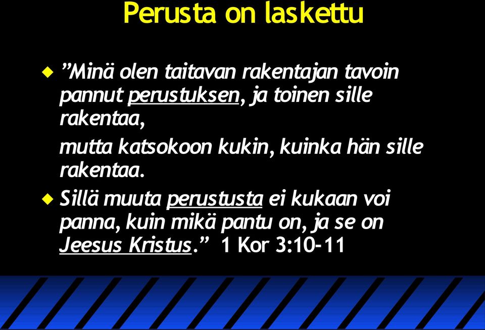 kuinka hän sille rakentaa.