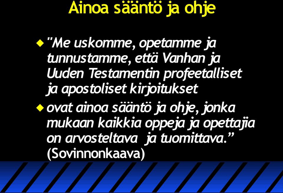 kirjoitukset ovat ainoa sääntö ja ohje, jonka mukaan kaikkia