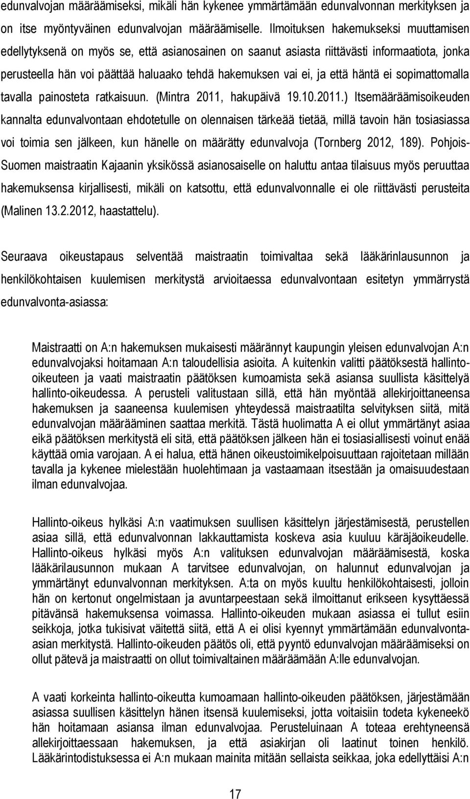 että häntä ei sopimattomalla tavalla painosteta ratkaisuun. (Mintra 2011,