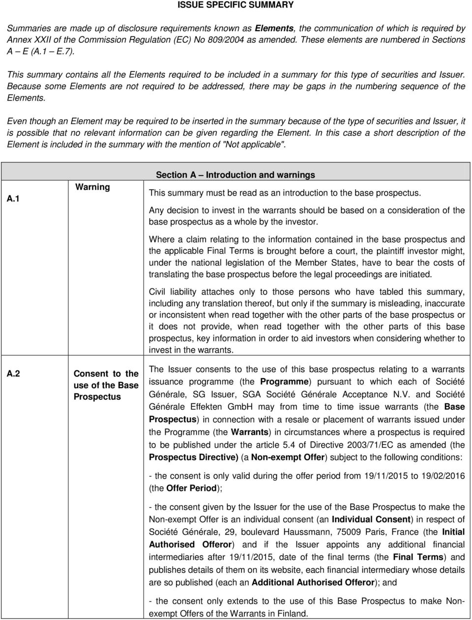 are not required to be addressed, there may be gaps in the numbering sequence of the Elements Even though an Element may be required to be inserted in the summary because of the type of securities