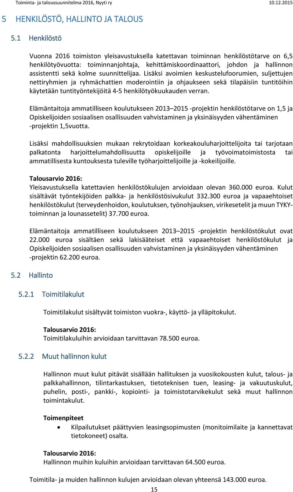 kolme suunnittelijaa.