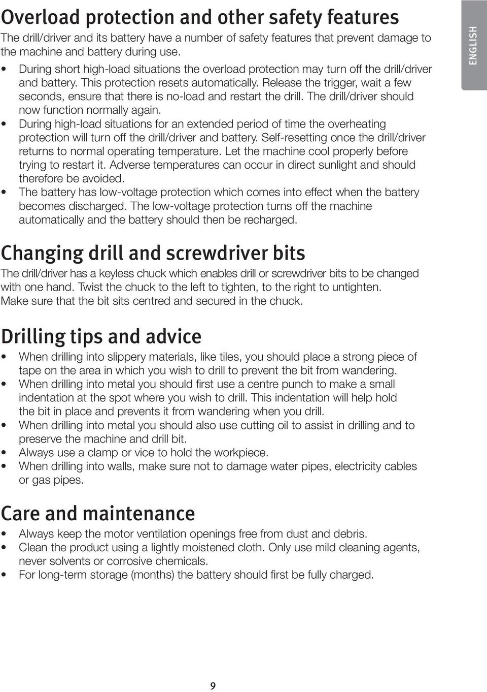 Release the trigger, wait a few seconds, ensure that there is no-load and restart the drill. The drill/driver should now function normally again.