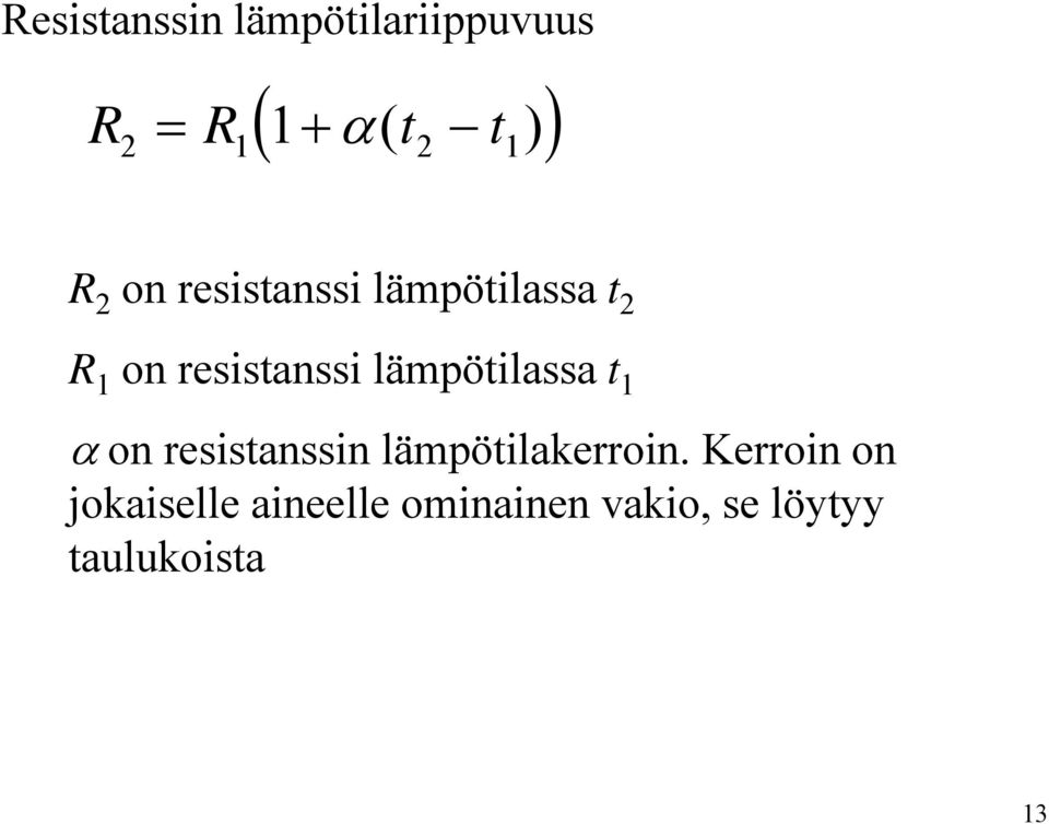 lämpötilassa t 1 on resistanssin lämpötilakerroin.