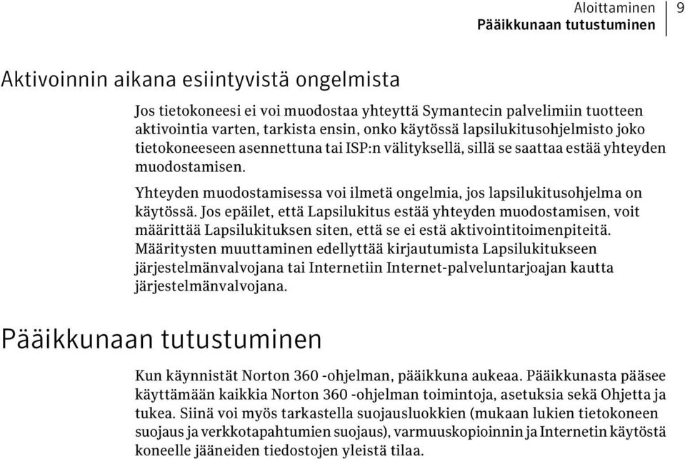 Yhteyden muodostamisessa voi ilmetä ongelmia, jos lapsilukitusohjelma on käytössä.