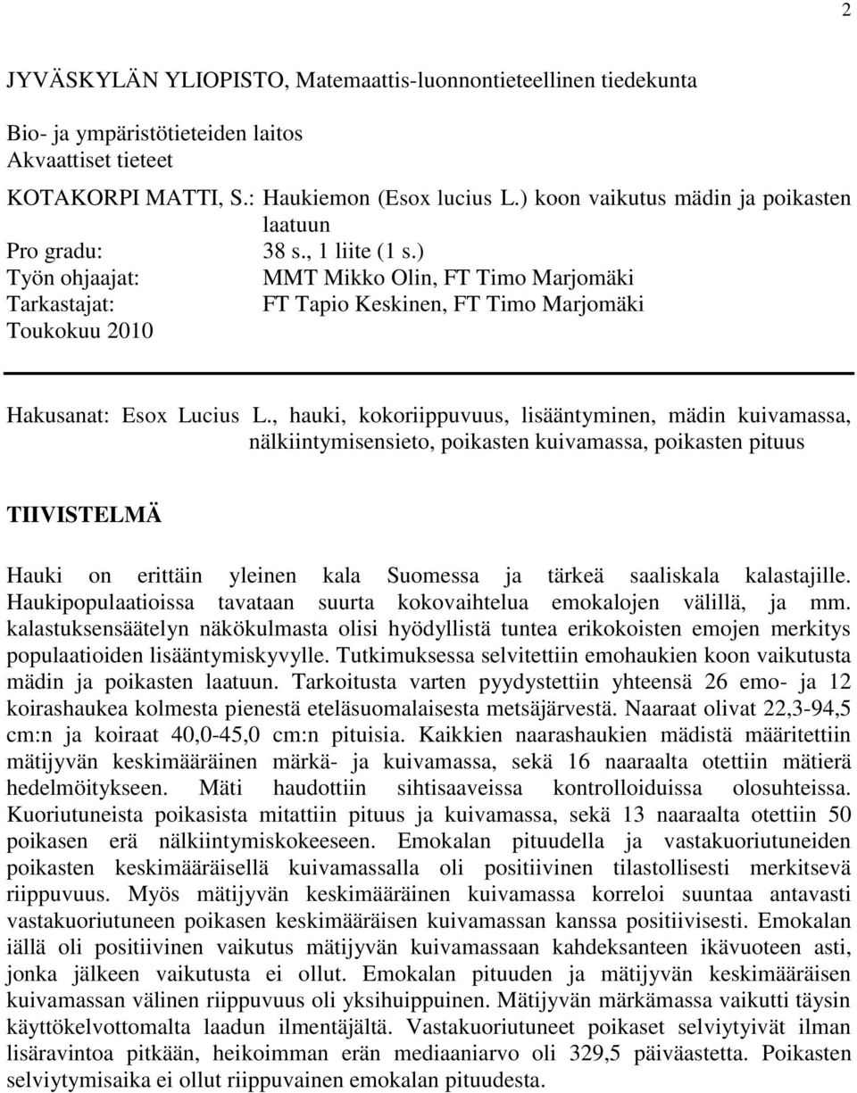 ) Työn ohjaajat: MMT Mikko Olin, FT Timo Marjomäki Tarkastajat: FT Tapio Keskinen, FT Timo Marjomäki Toukokuu 2010 Hakusanat: Esox Lucius L.