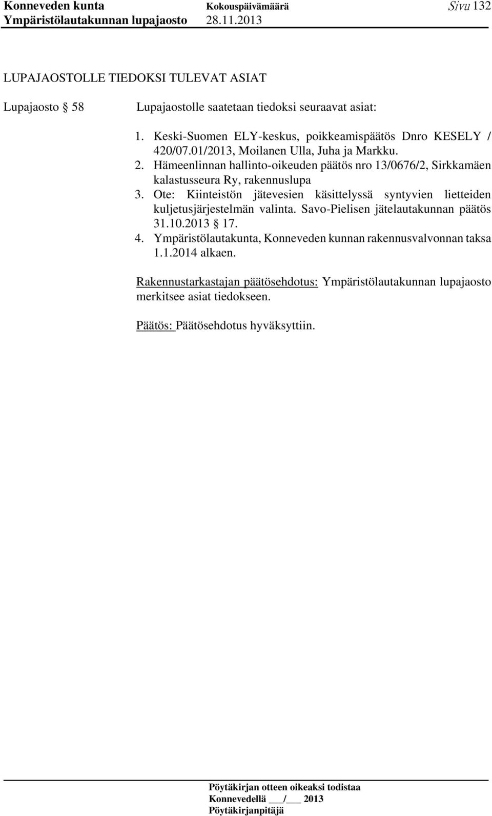 Hämeenlinnan hallinto-oikeuden päätös nro 13/0676/2, Sirkkamäen kalastusseura Ry, rakennuslupa 3.