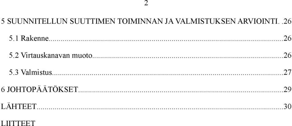 1 Rakenne...26 5.2 Virtauskanavan muoto.
