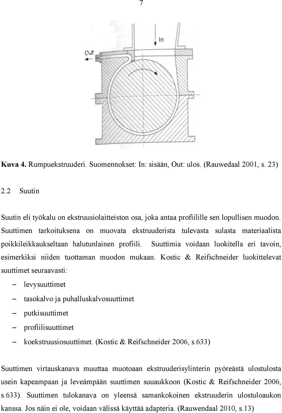 Suuttimia voidaan luokitella eri tavoin, esimerkiksi niiden tuottaman muodon mukaan.