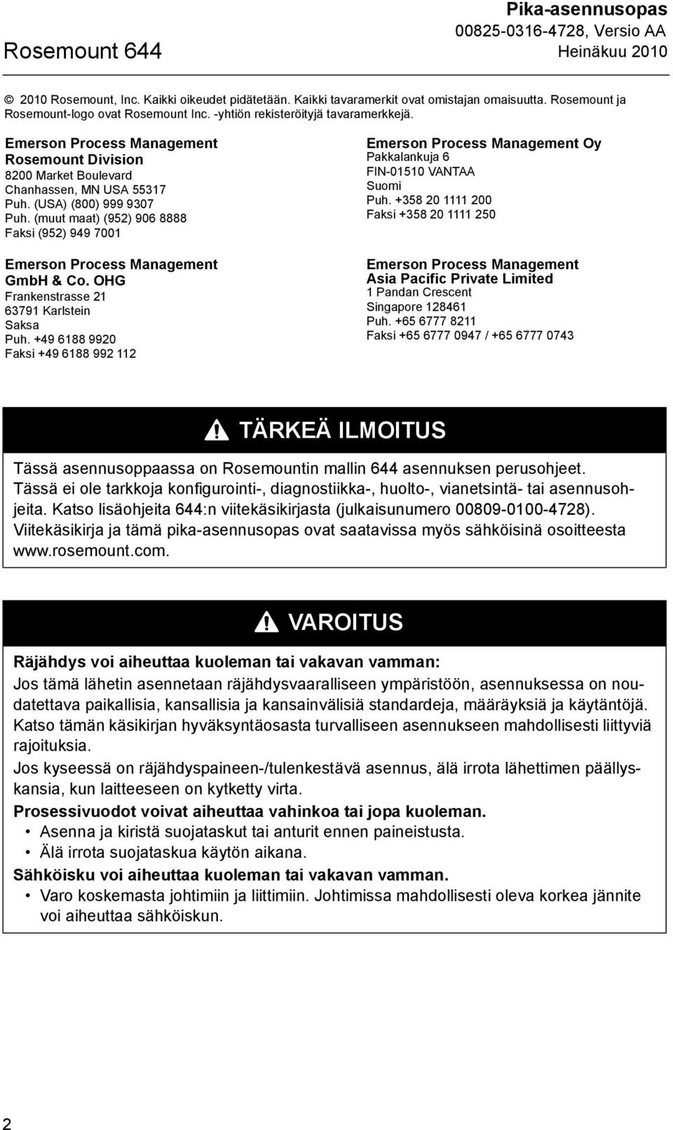 (muut maat) (952) 906 8888 Faksi (952) 949 7001 Emerson Process Management GmbH & Co. OHG Frankenstrasse 21 63791 Karlstein Saksa Puh.