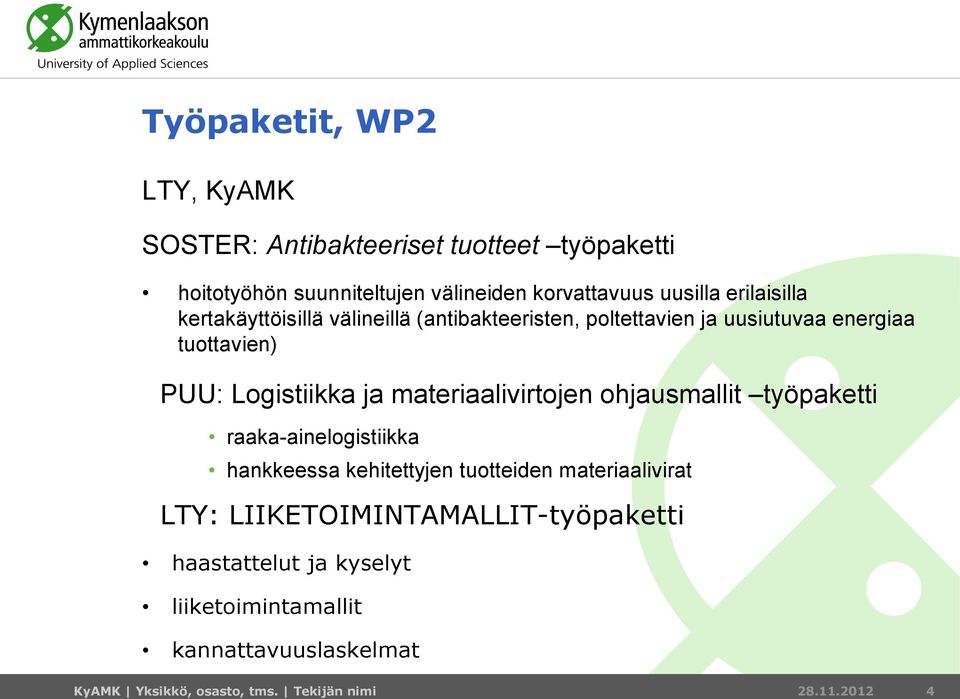 materiaalivirtojen ohjausmallit työpaketti raaka-ainelogistiikka hankkeessa kehitettyjen tuotteiden materiaalivirat LTY: