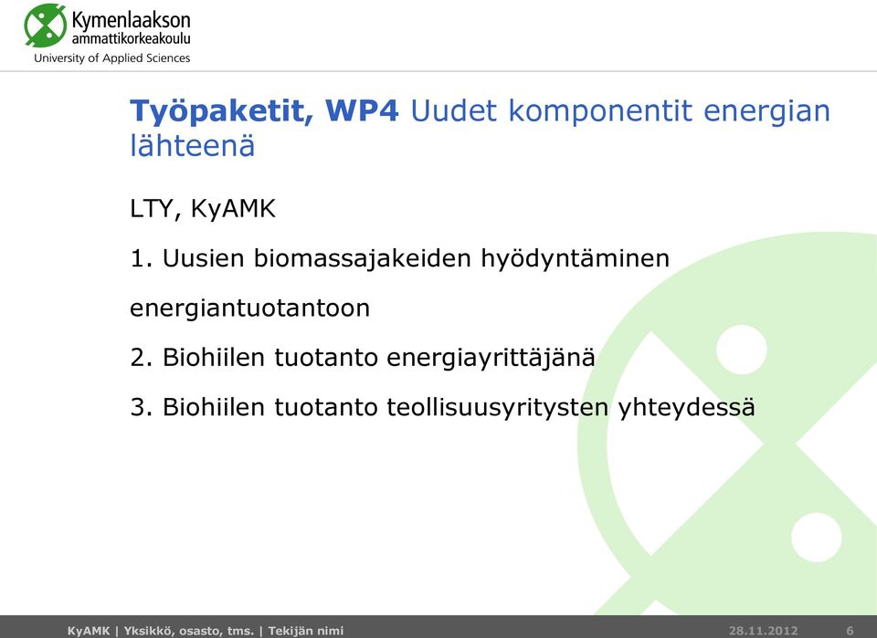 Biohiilen tuotanto energiayrittäjänä 3.