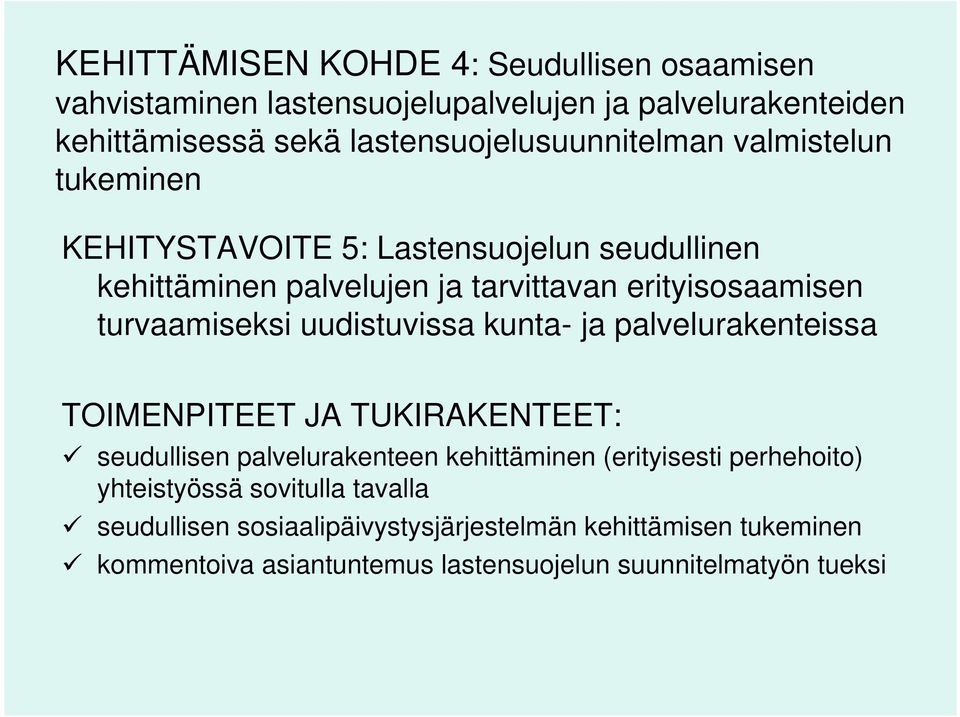 erityisosaamisen turvaamiseksi uudistuvissa kunta- ja palvelurakenteissa TOIMENPITEET JA TUKIRAKENTEET: seudullisen palvelurakenteen kehittäminen