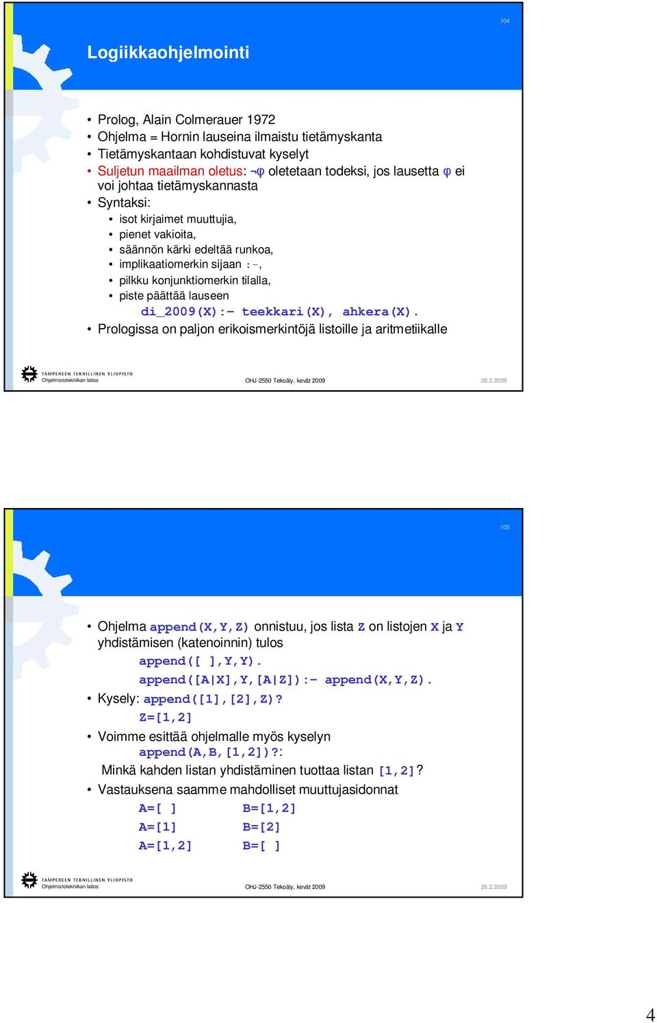 di_2009(x):- teekkari(x), ahkera(x).