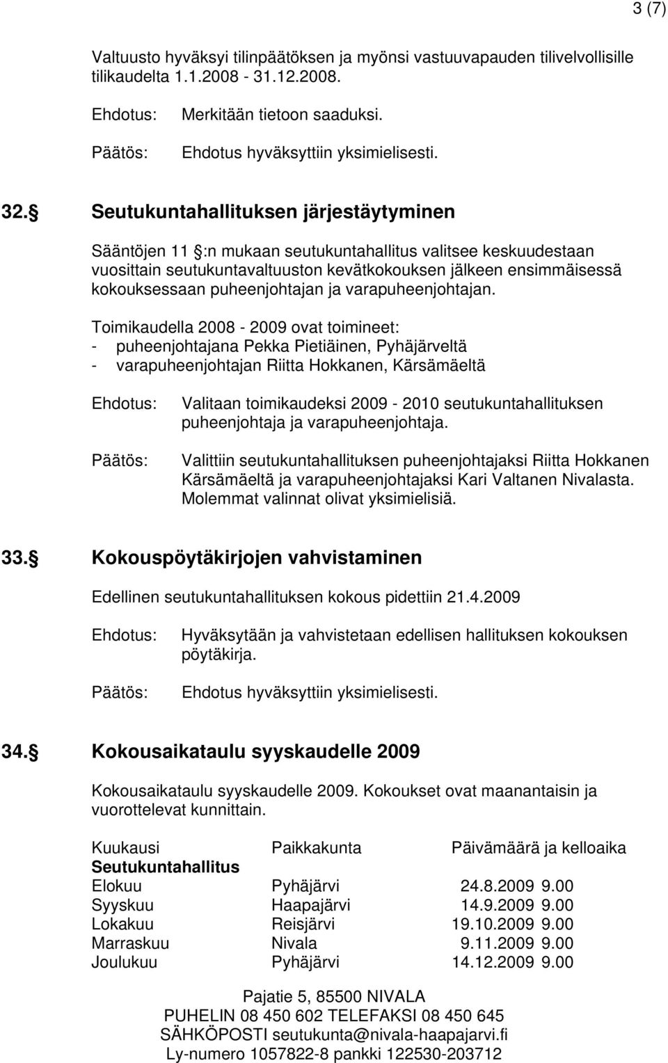 puheenjohtajan ja varapuheenjohtajan.